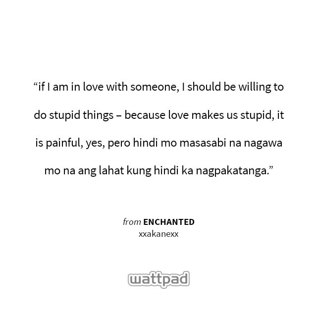 WeAreWattpadder's tweet photo. " if I am in love with someone, I should be willing to do stupid things – …" #MenChallenge #akane #Quote #Wattpad https://t.co/bmnNzYgxu7 https://t.co/H3JlyH9tKm