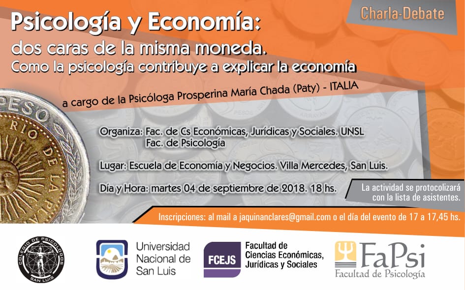 Charla-Debate: Psicología y Economía: Las dos caras de la misma moneda.
La EEN&amp;TT los invita a participar de la Charla-Debate: "Psicología y Economía: Las dos caras de la misma moneda" que se llevará cabo el día martes 04 de Septiembre de 2018 en la EEN&amp;TT, Pescadores 314.
