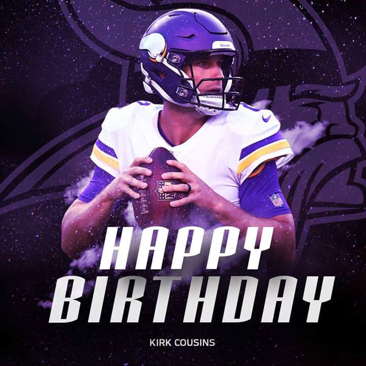 HAPPY 30TH BIRTHDAY to Minnesota Vikings QB Kirk Cousins!   