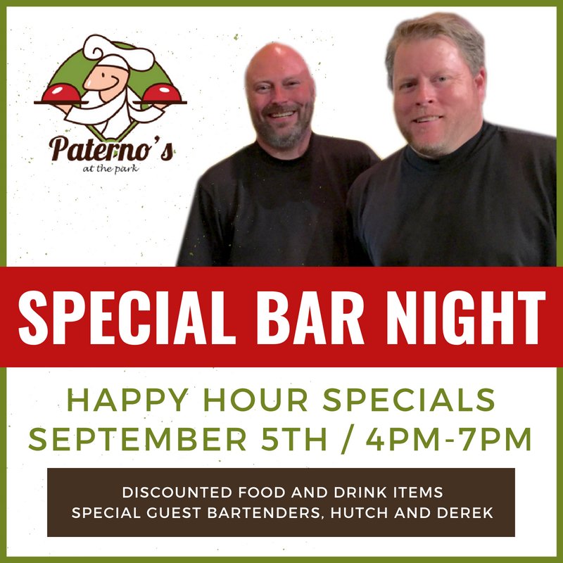 Come join us at Paterno’s for a Special Bar Night on September 5 with Guest Bartenders - Hutch and Derek! 🍷 🍸 🍺 🍹 🎉 

We will have 😃 HAPPY HOUR SPECIALS from 4pm-7pm with DISCOUNTED food and drink items. See you there!