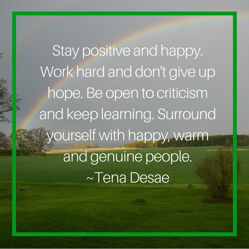 Stay positive and happy. Work hard and don't give up hope. Be open to criticism and keep learning. Surround yourself with happy, warm and genuine people. ~ Tena Desae

👍🏻 words of wisdom

#motivationmonday #worktolive #lifeisgood