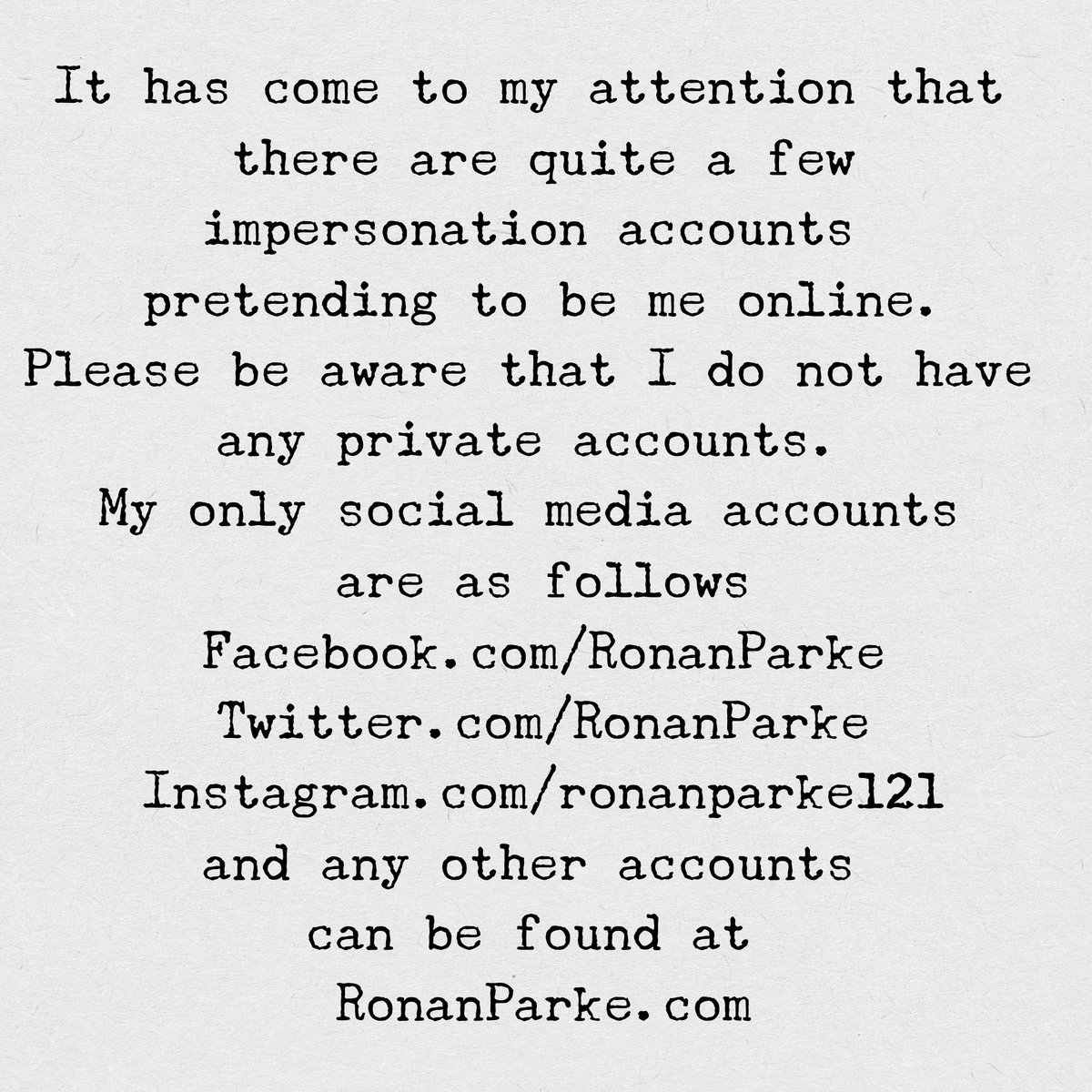 RonanParke's tweet photo. It has come to my attention that there are quite a few impersonation accounts pretending to be me online. Please be aware that I do not have any private accounts. https://t.co/wV6lOJ6rWy