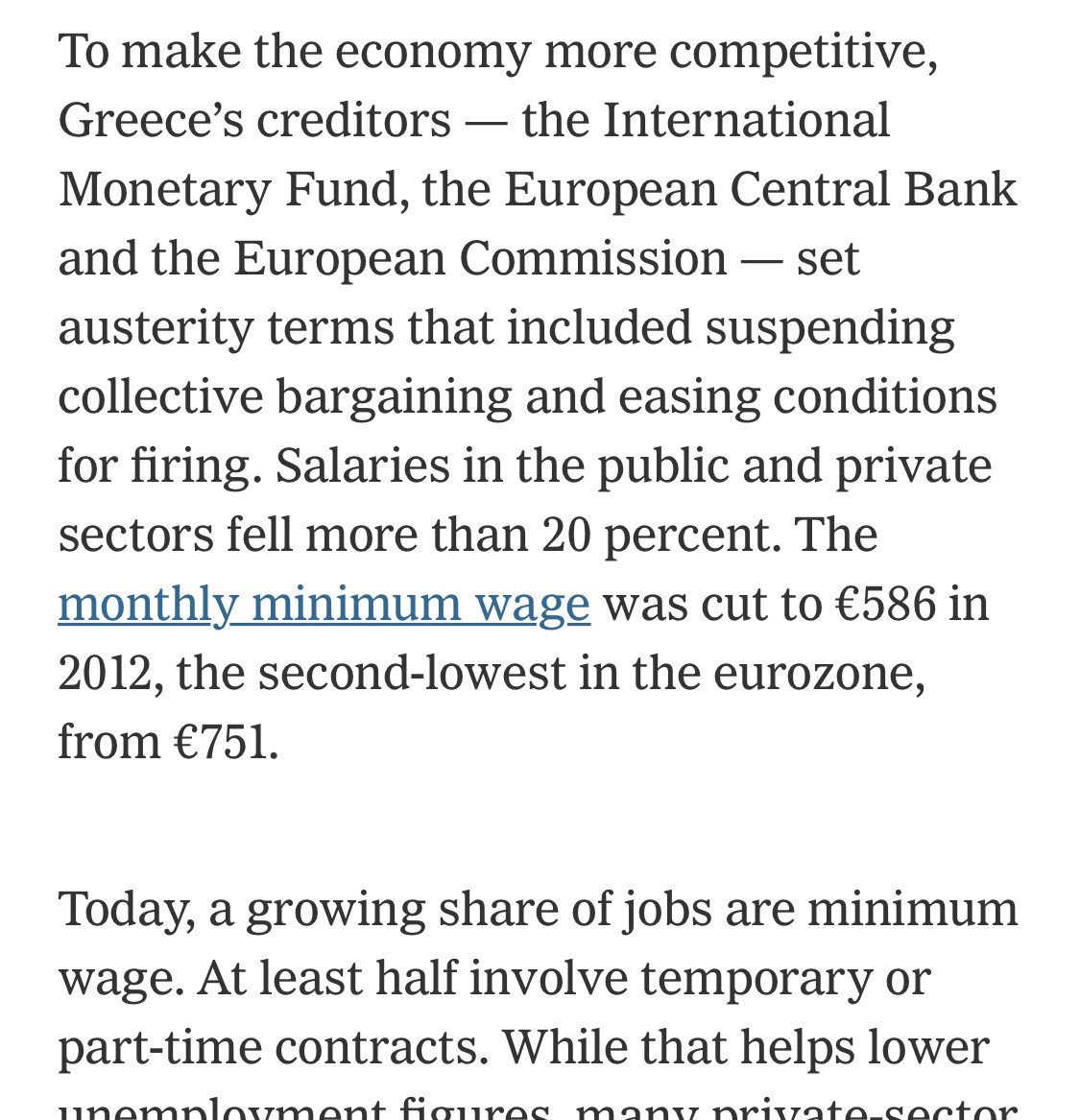Tras ocho años, Grecia cerró su etapa bajo la tutela del FMI. Nota del New York Times de hoy habla del costo: un tercio de la población bajo la línea de pobreza, salarios 20% más bajos, el fin de las paritarias y despidos más flexibles.