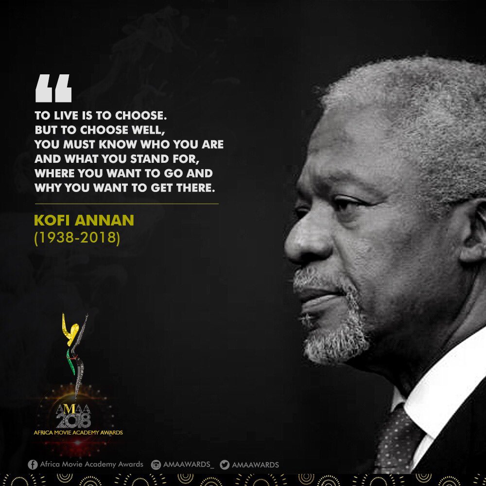 AMAAWARDS's tweet photo. To live is to choose. But to choose well, you must know who you are and what you stand for, where you want to go and why you want to get there. ~ Kofi Annan

Africa has indeed lost one of its finest. #RIPKofiAnnan https://t.co/mRdYnWSYCo