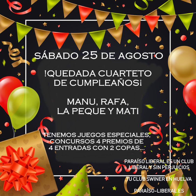 SÁBADO 25 DE AGOSTO QUEDADA !! CUARTETO DE CUMPLEAÑOS!! EN PARAÍSO LIBERAL.

Tenéis toda la información en nuestra pagina web

WEB: paraiso-liberal.es
