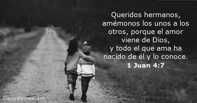Amados, amemo-nos uns aos outros; porque o amor é de Deus;
qualquer que ama é nascido de Deus e conhece a Deus.
Quem não ama não conhece a Deus; pois Deus é amor.
Nisto se manifestou o amor de Deus para conosco:
Deus enviou seu Filho unigênito ao mundo, para por ele vivermos
1Jo4