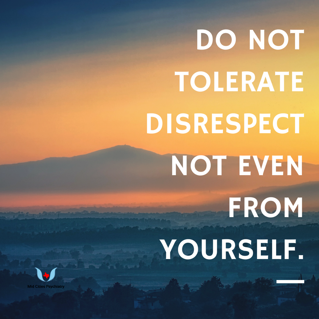 Seema Kazi Do Not Tolerate Disrespect Not Even From Yourself Mondaymotivation Midicitiespsychiatry Psychology Psych Grapevine Brainstimulation Healing Midcities Psychotherapy Cigna Tms Suboxonetreatment Supportivetherapy