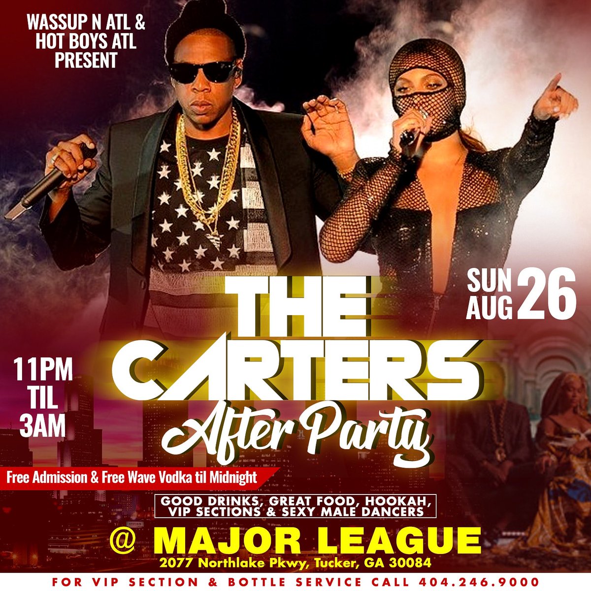 dble04's tweet photo. WASSUP N ATL &amp; HOT BOYS ATL PRESENT
THE CARTERS AFTER PARTY
SUNDAY, AUGUST 26TH ~ 11pm til 3am
FREE ADMISSION &amp; FREE WAVE VODKA TIL MIDNIGHT 

GET YOUR FREE TICKET @ https://t.co/aBikKs7MXC

GOOD DRINKS, GREAT FOOD, HOOKAH, VIP SECTIONS &amp; SEXY MALE DANCERS

@ MAJOR LEAGUE https://t.co/3Aah2rNhkM