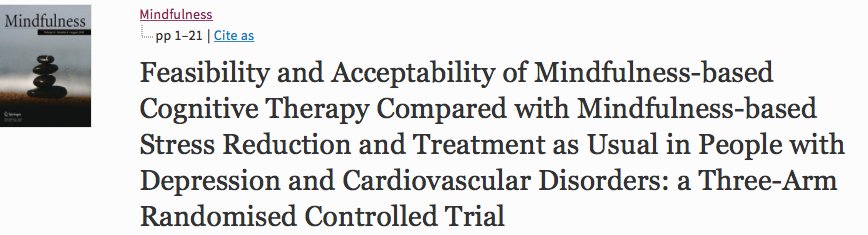 Modi Alsubaie, former PhD student just published a 3-arm feasibility RCT, comparing MBCT adapted for people with cardiovascular disorders plus treatment as usual (TAU), mindfulness-based stress reduction (MBSR) plus TAU and TAU alone.link.springer.com/article/10.100…