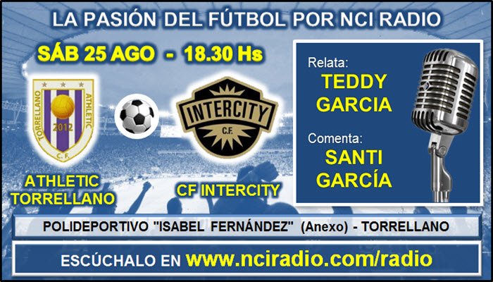 nci_radio's tweet photo. 🔵 ÚLTIMA HORA
 🎙 LA PASIÓN DEL FÚTBOL – ATHLETIC TORRELLANO vs INTERCITY – SÁBADO 25 DE AGOSTO A LAS 18.30 Hs – POL. “ISABEL FERNÁNDEZ” (ANEXO)  – TORRELLANO
 🎙 RELATA: TEDDY GARCIA 
 🎙 COMENTA: SANTI GARCIA
 📌 ENLACE PARA ESCUCHAR EL PARTIDO:
 ▶ https://t.co/ErF9HKKoCU https://t.co/zb8VlnX1rs