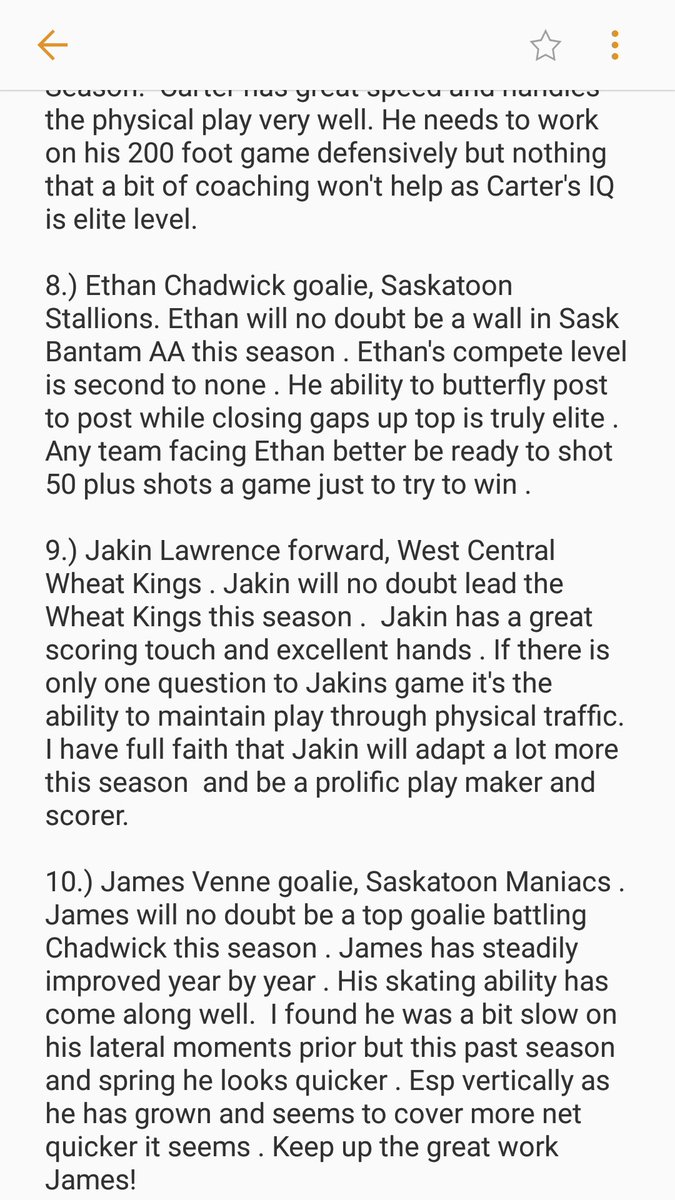 This is my Saskatchewan Top 10 2004 selection as Midget AAA Main Camps are all done. Beardy' s AAA camp is the only one left but no '04's are attending . Great job everyone this past weekend . A top 25 list will be done Aug 24th . Good luck everyone with pre season prep!!