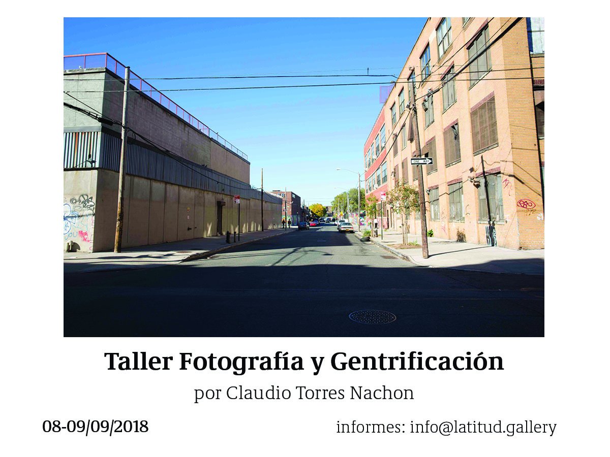 Los invitamos al próximo taller que estaremos impartiendo "Fotografía y Gentrificación" de la mano de Claudio Torres Nachon. Mayores informes a: info@latitud.gallery