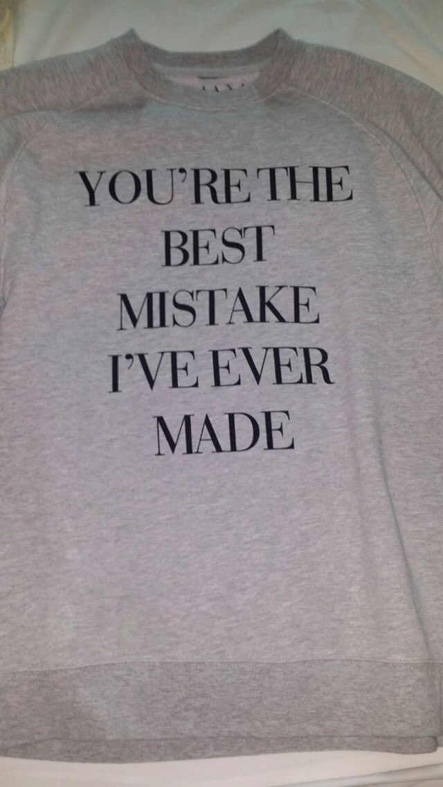 best mistake sweatshirt bought at the honeymoon tour