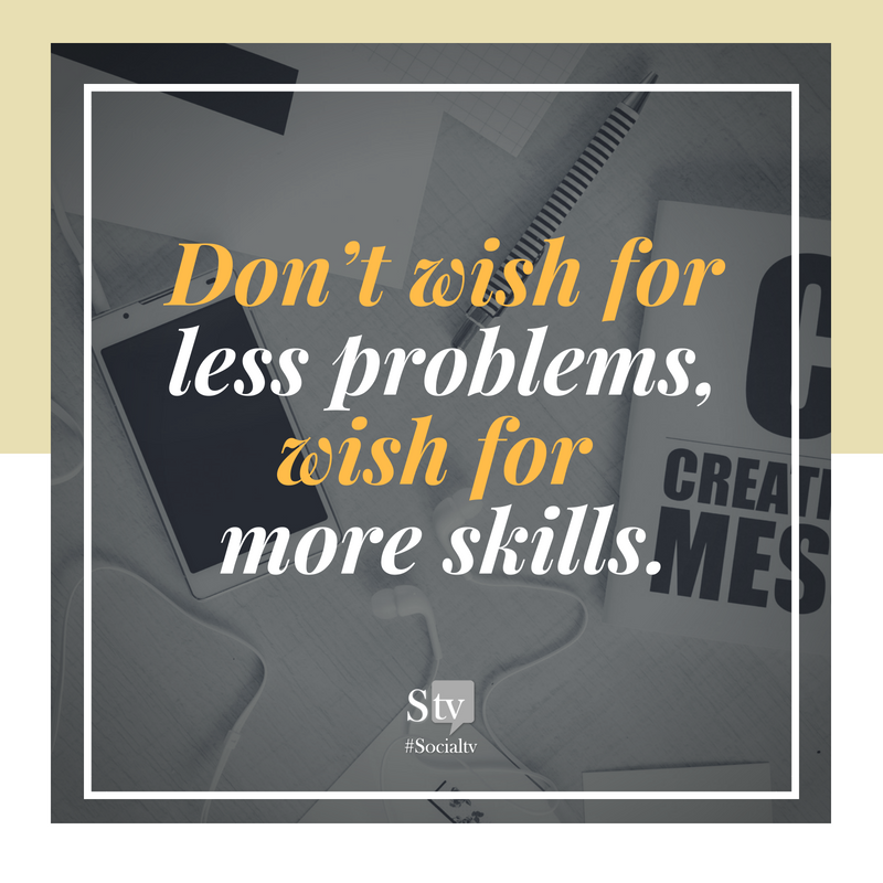 STVsocialtv's tweet photo. Don’t wish for less problems, wish for more skills. https://t.co/NeSXJIo7r4