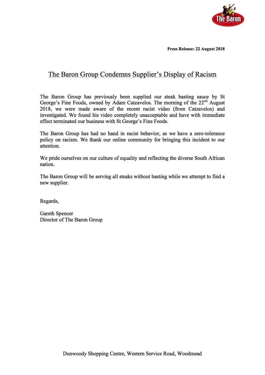 We are aware of the #AdamCatzavelos video. The Baron Group have a zero-tolerance policy on racism and will be serving our steaks without basting while we find another supplier.

Regards, 
The Baron Group