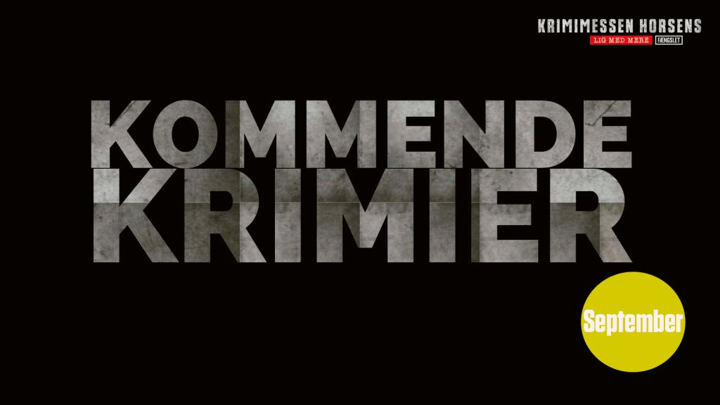 Kommende krimier - september krimimessen.dk/kommende-krimi…