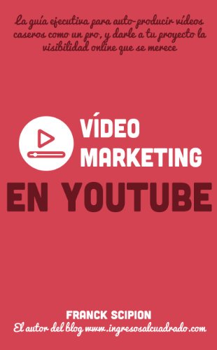 is.gd/vpkXmB - Vídeo Marketing en YouTube (Guías ejecutivas "Dinamita en 15 minutos" nº 3) (Spanish Edition)