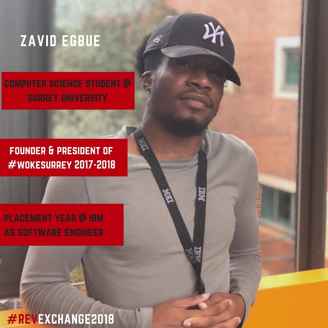 revolYOUtionLDN's tweet photo. Joining us this year at #RevExchange is @zavidd 🙌🏾⚡
 He's the founder of  @wokeweeklyuk , a computer science student &amp; has recently completed a placement at @ibm as a Software Engineer! 

Make sure you come down to #RevExchange2018 to network. Link here https://t.co/FafV33z64O https://t.co/DD7yMEymjW