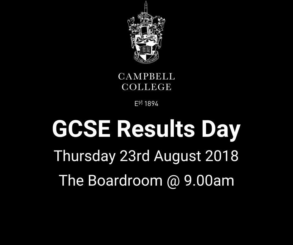 GCSE RESULTS DAY REMINDER
On behalf of Campbell College and the wider Campbell Community we would like to wish all those receiving results tomorrow the very best of luck!

Please Note: Year 11 pupils should NOT come into school to collect their results statements.