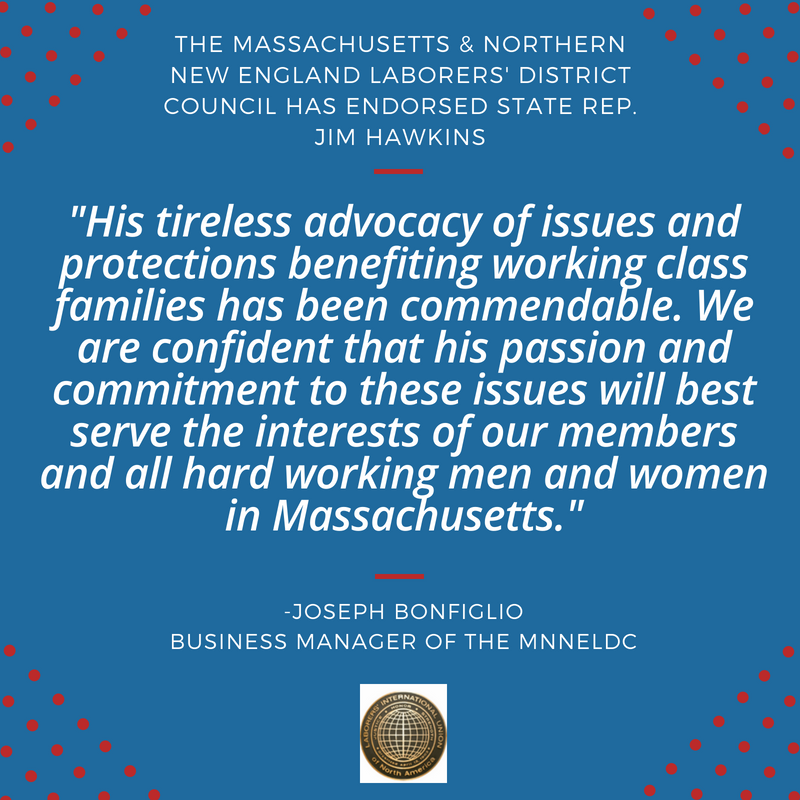 I am honored to be endorsed by the Massachusetts &amp; Northern New England Laborers’ District Council. I am committed to fighting for working class families and being a voice in the statehouse for all the hardworking men and women in the state. #hawk4rep #mapoli #keepingpromises