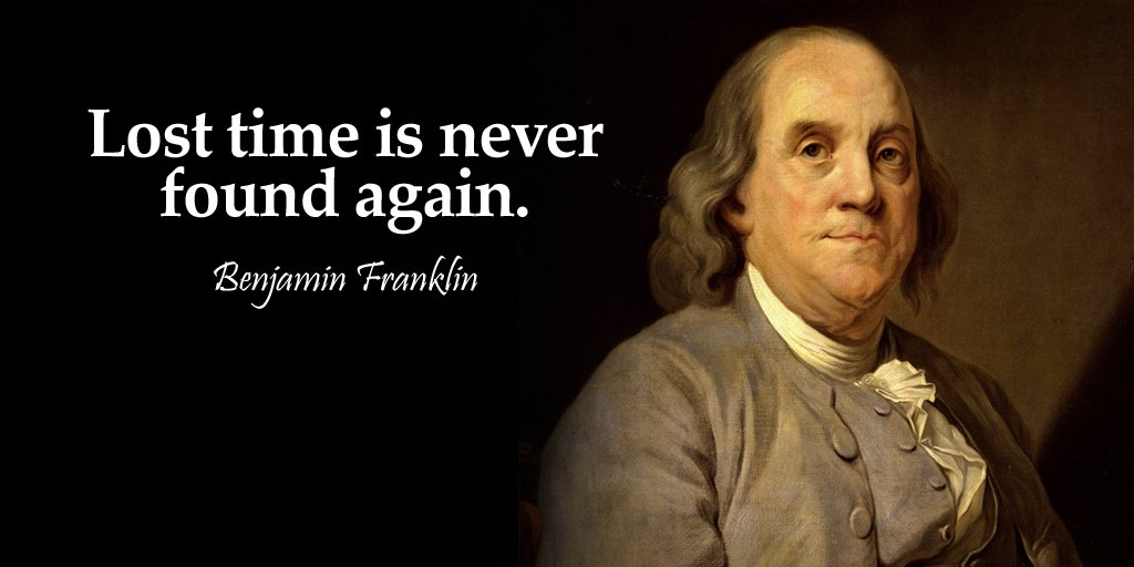Benjamin Franklin Time Quote Addict Help On Twitter: ""Lost Time Is Nevr Found Again" - Benjamin Franklin  #Inspirationalquotes #Benjaminfranklin #Quotes #Quote #Quoteoftheday  Https://T.co/Abtvrseihw" / Twitter