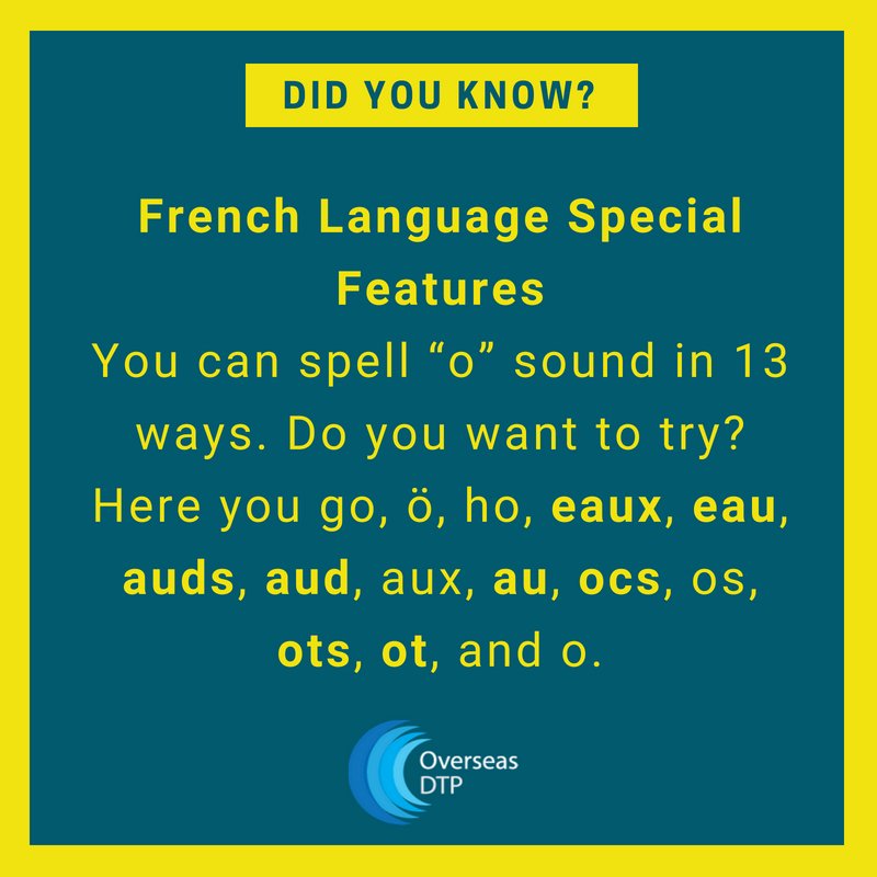 Overseas Dtp Did You Know French Language Special Features You Can Spell O Sound In 13 Ways Like O Ho Eaux Eau Auds Aud Aux Au Ocs Os Ots Ot