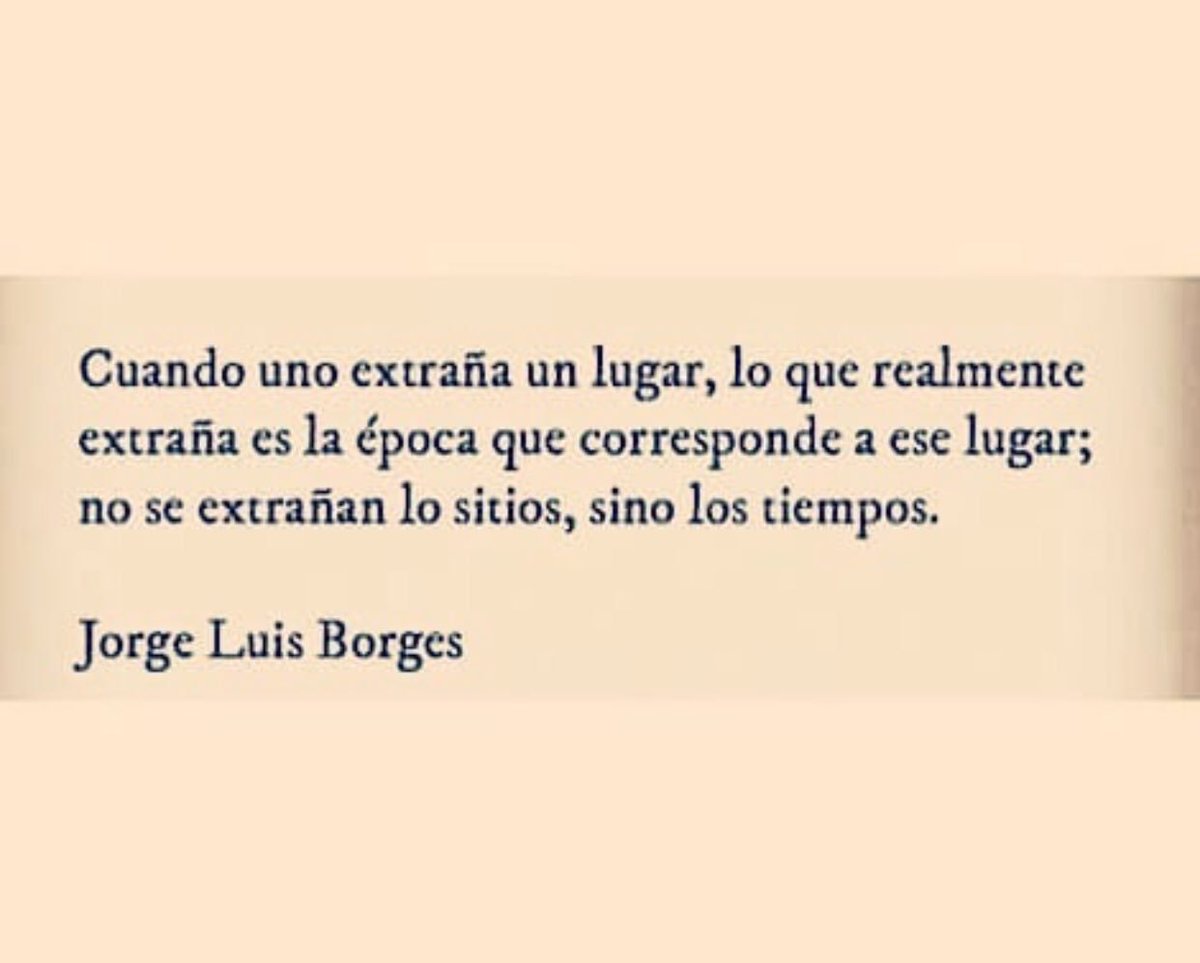 DANIROVIRA's tweet photo. #Borges
 ...no se extrañan los sitios, sino los tiempos. https://t.co/tFRzJtd2JV