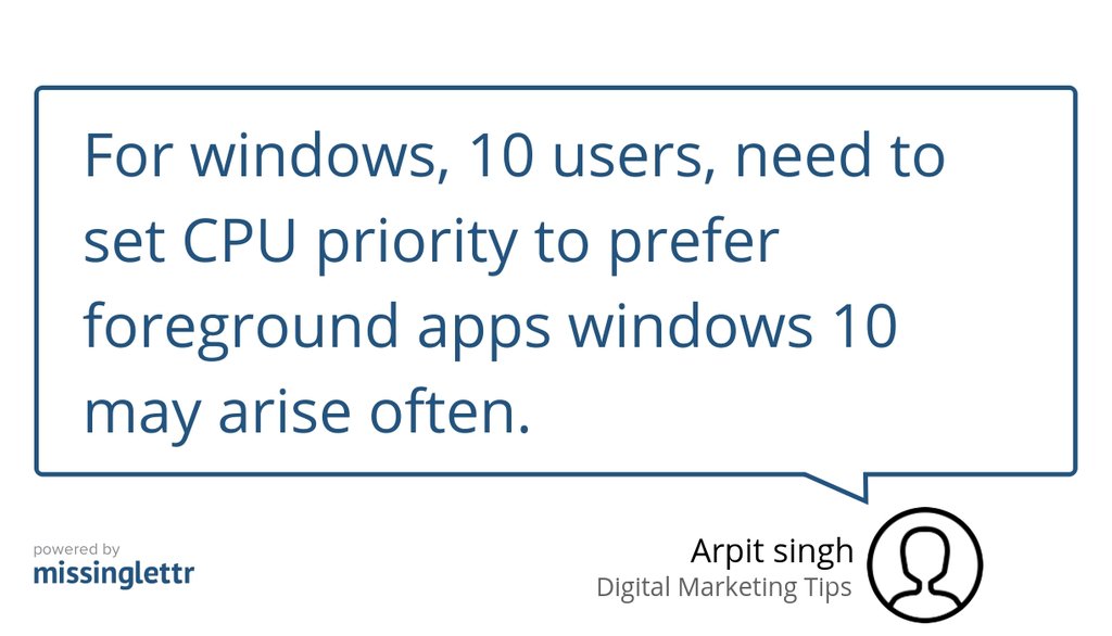 digitalseoguide's tweet image. How To Set CPU Priority to Prefer Foreground Apps in Windows 10 goo.gl/tNJhjW #CPU #MicrosoftWindows #CentralProcessingUnit