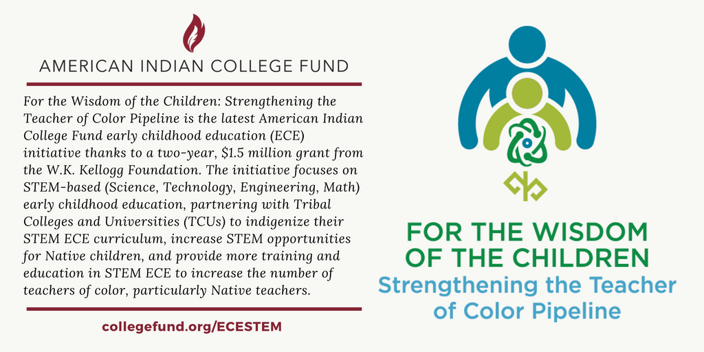 Wakanyeja_ECE's tweet image. @collegefund "For the Wisdom of the Children Strengthening the Teacher of Color Pipeline" webpage just launched collegefund.org/ECESTEM. A two year $1.5M #NativeECESTEM initiative funded by the @WK_Kellogg_Fdn to increase #NativeTeachers from novice to expert at #TribalColleges.
