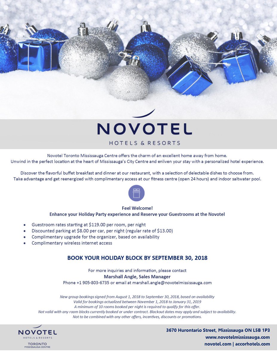 Enhance your Holiday Party experience and Reserve your Guestrooms at the Novotel with rates starting at $119.00 per night. For more information, please contact our Sales Manager - Marshall Angle, at (905) 803-6735.