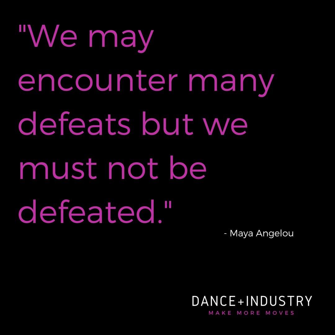 "We may encounter defeats but we must not be defeated." - Maya Angelou