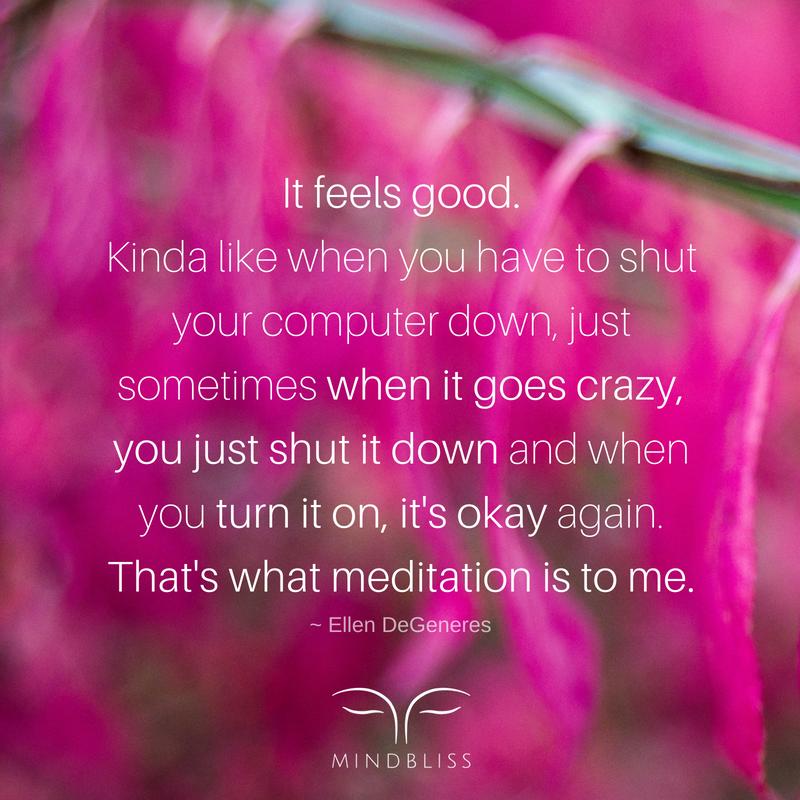 MindblissInc's tweet photo. "It feels good. Kinda like when you have to shut your computer down, just sometimes when it goes crazy, you just shut it down and when you turn it on, it's okay again. That's what meditation is to me." ~Ellen DeGeneres https://t.co/xJ7jtmTXlT