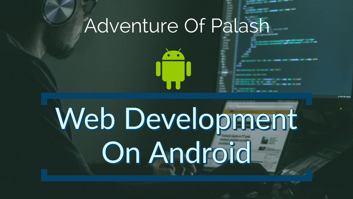 CLWeekly's tweet image. How To Start Web Development On Android by @bauripalash palash.tk/Webdev-On-Andr… #Android #WebDev