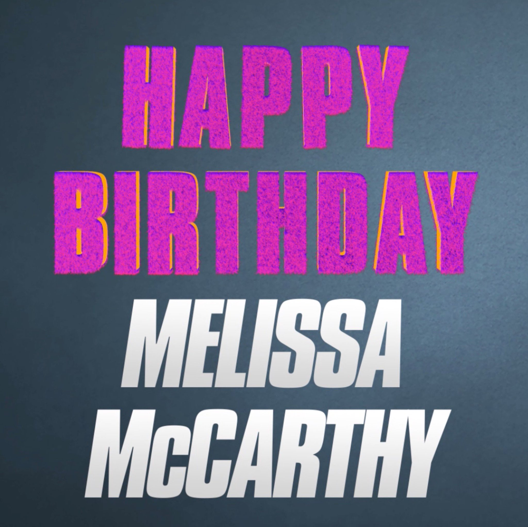 Happy Birthday to The Connie Edwards AKA the one and only Melissa McCarthy 