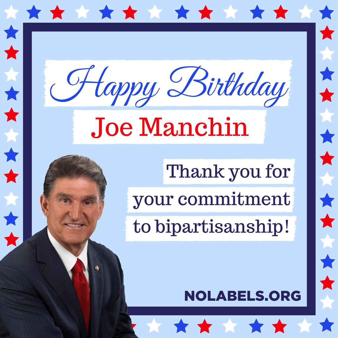 Happy birthday to No Labels Honorary Co-Chair Joe Manchin! Thank you for steadfast commitment to bipartisanship. 
