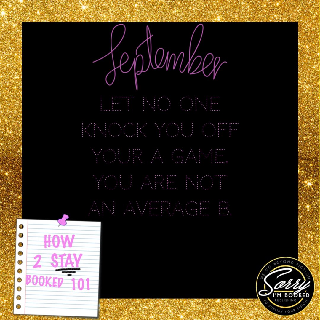 TierraTraniece's tweet image. Make this a September to remember. 💕 Let NO ONE knock you off your “A” game, you are not an average “B”... #StayBooked