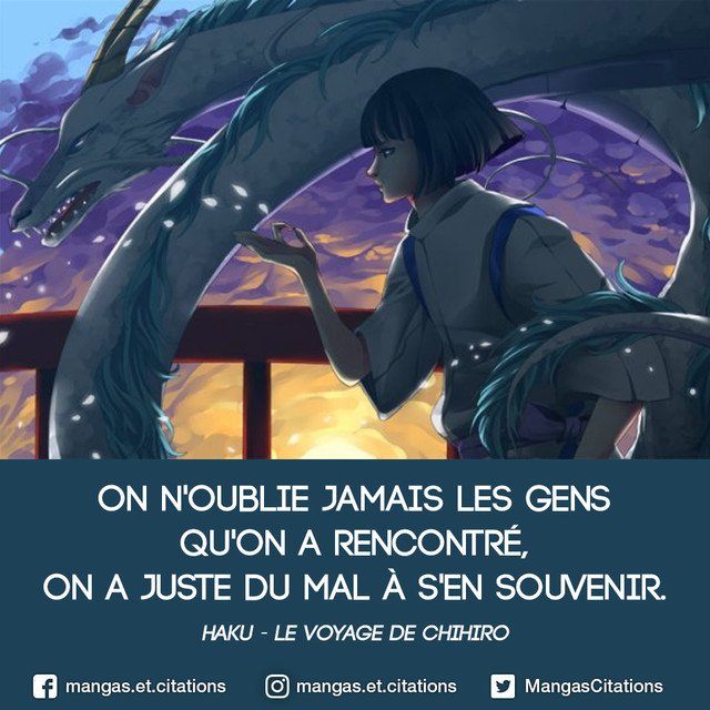 Citation Manga Anime On N Oublie Jamais Les Gens Qu On A Rencontre On A Juste Du Mal A S En Souvenir Haku Le Voyage De Chihiro Levoyagedechihiro Citationmanga Citationanime Ghibli