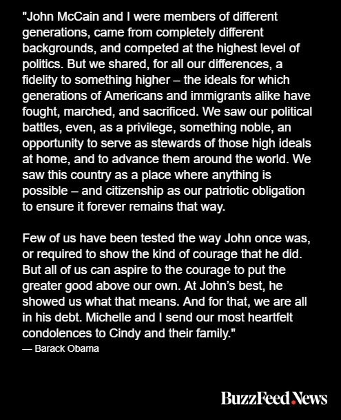 BuzzFeedNews's tweet photo. Barack Obama on the death of John McCain:

 "Few of us have been tested the way John once was, or required to show the kind of courage that he did. But all of us can aspire to the courage to put the greater good above our own?" https://t.co/FRqnglCXF4