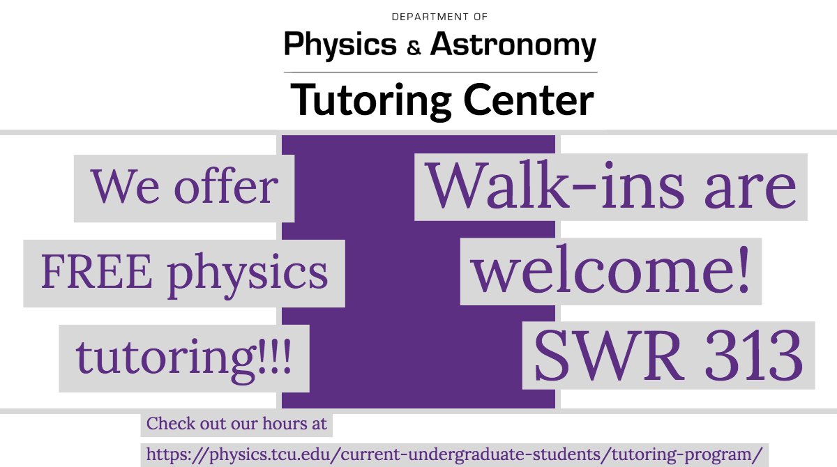 TCUPhysAstro's tweet photo. Struggling with your Physics class? We provide FREE Physics Tutoring! #PhysicsTutoringCenter #FreePhysicsTutoring #DropinsWelcome https://t.co/86rZYTO4gs