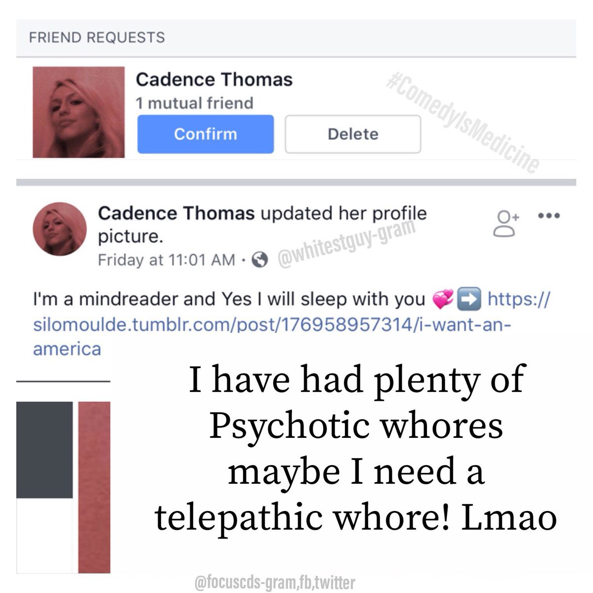 FocusCDS's tweet photo. Morning everyone!Some of these accounts that request you on FB are savage! #Xmen #Whore #comedy #comedyvideo #ComedyIsMedicine #lmfao #lol #funny #facebook #fake #whiteanagry #HipHopDontSleep #FocusCDS #memesdaily #memes also follow @whitestguy Take a dive Down the #honkyhole https://t.co/ZXwCR6D52v