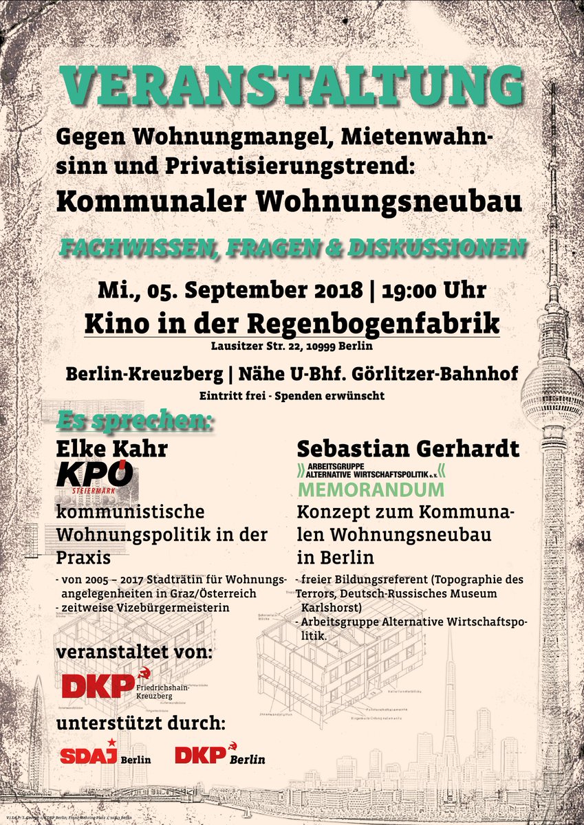 Gegen Wohnungsmangel, Mietenwahnsinn und Privatisierungstrend: Kommunaler Wohnungsneubau.

Es sprechen:
Elke Kahr, KPÖ-Steiermark (Thema: kommunistische Wohnungspolitik)

Sebastian Gerhardt, Mitglied der Memorandum-Gruppe (Thema: Kommunaler Wohnungsneubau in Berlin)