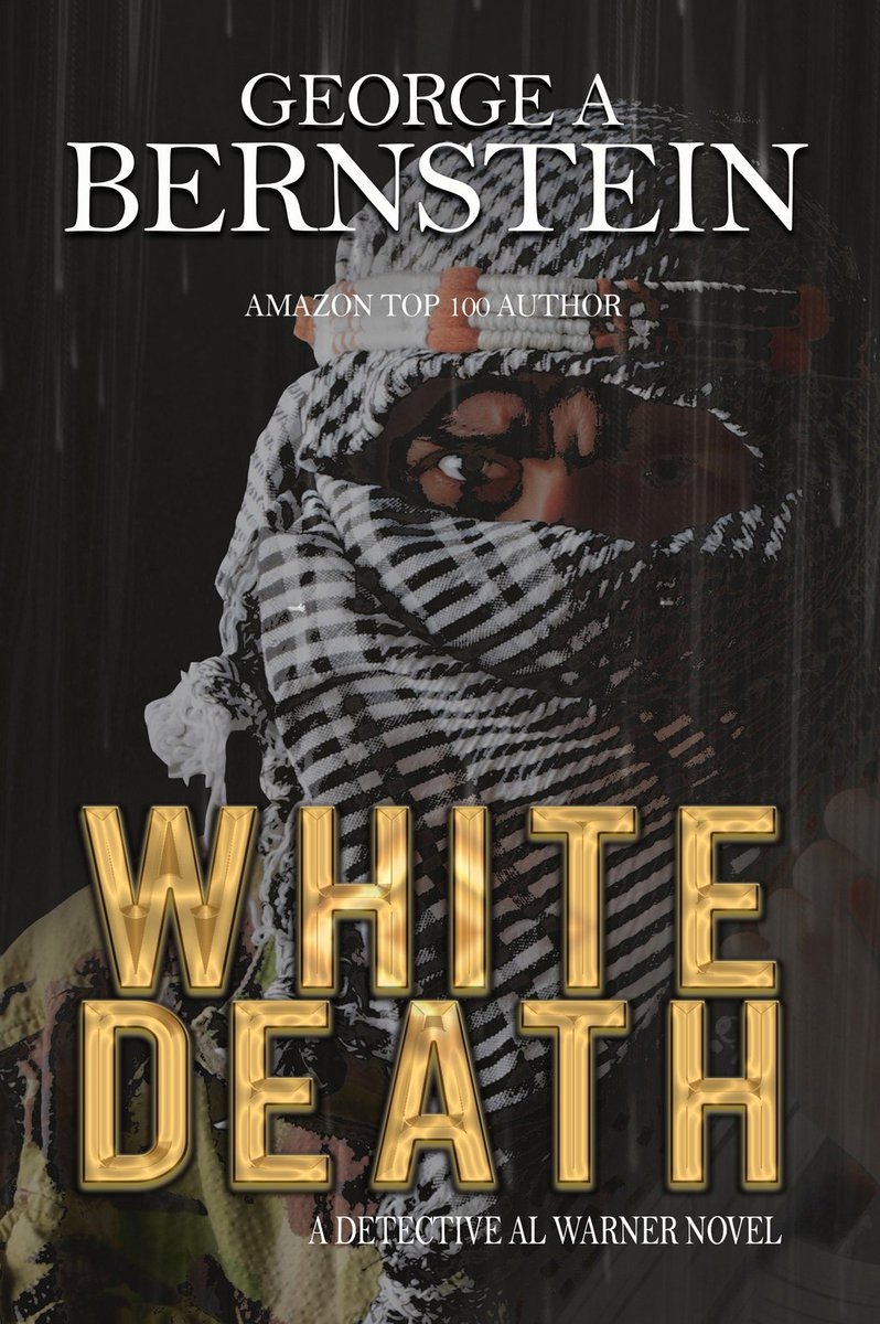 GeorgeBernstein's tweet photo. WHITE DEATH, 4th Det. Al Warner novel. Kindle Countdown starts 8/28.  Cuban &amp; So. Amer. drug cartels rush toward war as heroin ODs are exploding. Al Warner is right in the middle. #AlexCross #GabrielAlon will love Al Warner#thriller#suspense https://t.co/QYDk7dwOw1 K/U free https://t.co/6xIp9jxTtd