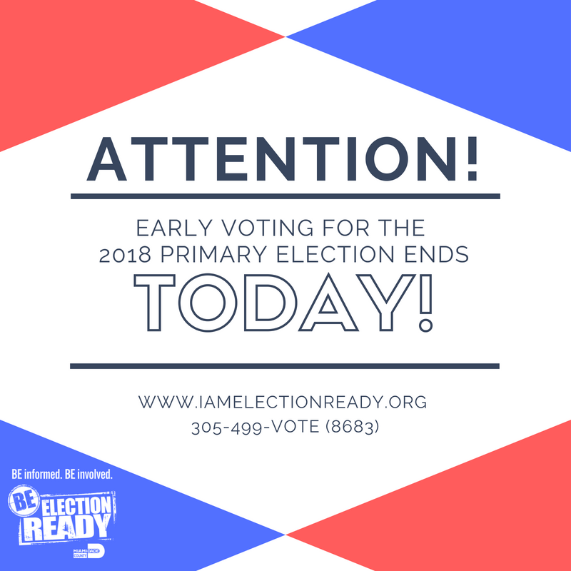 VoteMiamiDade's tweet photo. Attention @MiamiDadeCounty #Voters! Today is the last day of Early Voting for the #2018PrimaryElection. #BeElectionReady and vote today! https://t.co/b3bApXOlCc https://t.co/lE4L8tBhwj