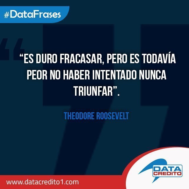 datacreditodom's tweet photo. "Es duro fracasar, pero es peor no haber intentado nunca triunfar."
-Theodore Roosevelt  #DataCrédito #DataCreditoRD #EducaciónFinanciera #FinanzasPersonales #DataFrases https://t.co/jXnM6jf8Td