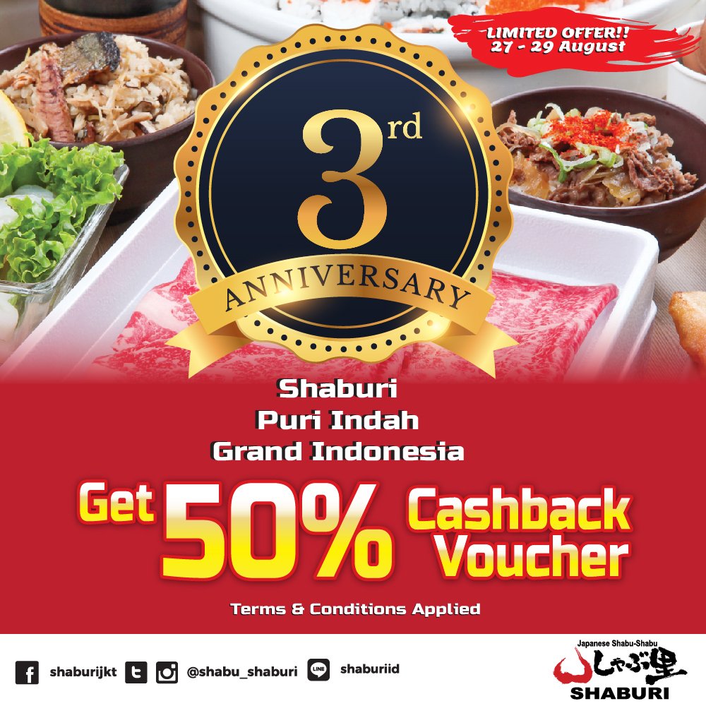 “LIMITED PROMO! Happy 3rd Anniversary SHABURI Grand Indonesia and Puri Indah Mall, GET 50% CASHBACK VOUCHER on your transaction“ Promo period: 27 August – 29 August 2018. Terms and conditions applied.
facebook.com/shaburiJKT