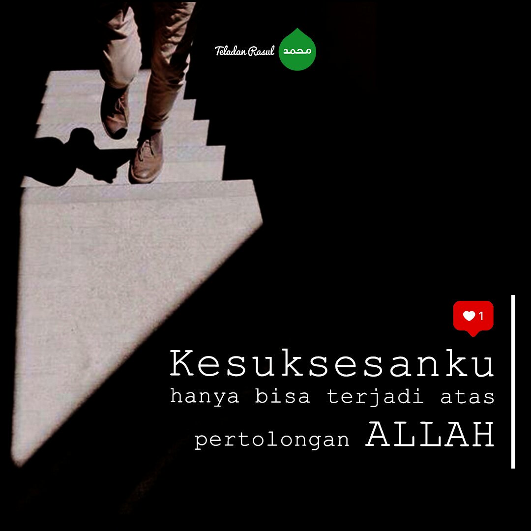 Kesuksesanmu adalah karena Allah menghendakinya . . #TeladanRasul
