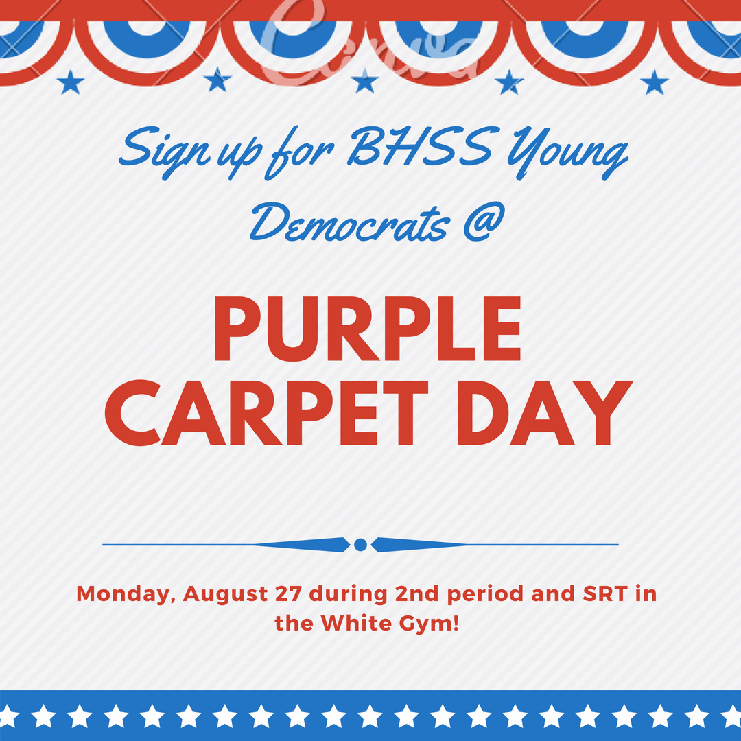 BHSS freshmen and new students- come by Purple Carpet Day tomorrow and check out Young Democrats to learn more about what we do and how to get involved. We can’t wait to meet you all and get this year started!