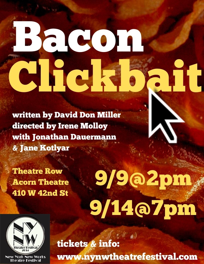 DavidDonMiller's tweet photo. Tickets are on sale for BACON CLICKBAIT and many other new original works at https://t.co/KDhLyPbSq1 @NYNWTheatreFest @TheatreRowNYC #bacon #clickbait #baconclickbait #nynw #nynwtheatrefestival #theatrerow #newplay #newplays https://t.co/f6u4mIeiKW