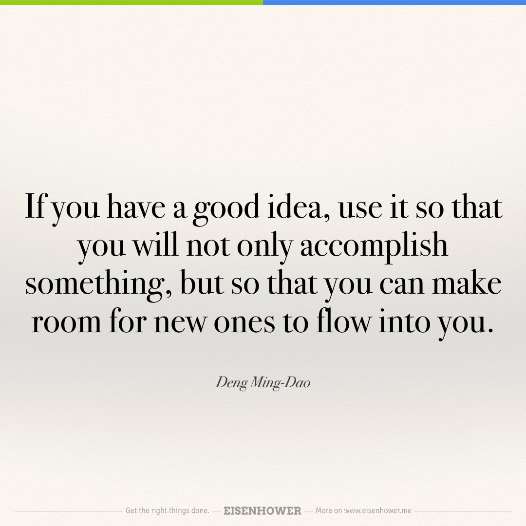 If you have a good idea, use it so that you will not only accomplish something, but so that you can... — Deng Ming-Dao #goalsetting #flow