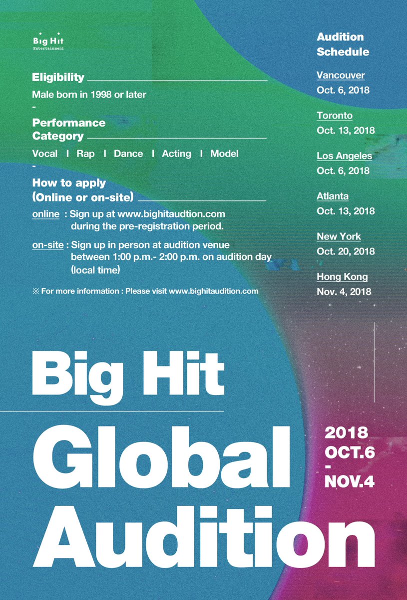 [Big Hit Global Audition] ∙ Time & Date: October 6, 2018 ~ November 4, 2018 ∙ Audition Venue : Vancouver, Toronto, Los Angeles, Atlanta, New York, Hongkong ※ For more information : please visit bighitaudition.com